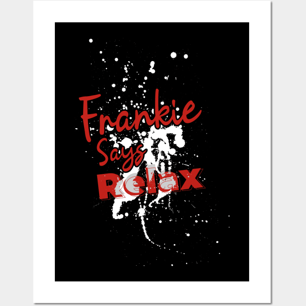 Frankie Says Relax // Splash abstract Wall Art by Degiab